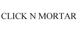 CLICK N MORTAR trademark