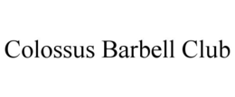 COLOSSUS BARBELL CLUB trademark