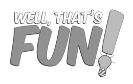 WELL, THAT'S FUN! trademark