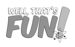 WELL, THAT'S FUN! trademark