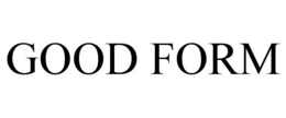 GOOD FORM trademark