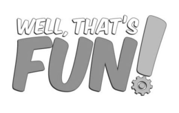 WELL, THAT'S FUN! trademark