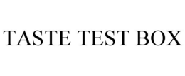 TASTE TEST BOX trademark