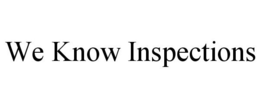 WE KNOW INSPECTIONS trademark