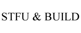 STFU & BUILD trademark