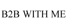 B2B WITH ME trademark