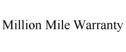 MILLION MILE WARRANTY trademark