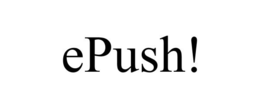 EPUSH! trademark