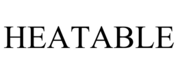 HEATABLE trademark