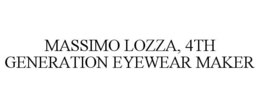 MASSIMO LOZZA, 4TH GENERATION EYEWEAR MAKER trademark