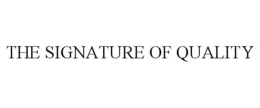 THE SIGNATURE OF QUALITY trademark