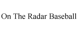 ON THE RADAR BASEBALL trademark