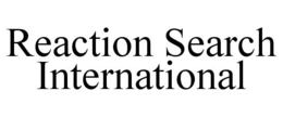 REACTION SEARCH INTERNATIONAL trademark