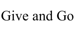 GIVE AND GO trademark
