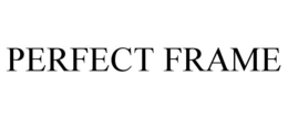 PERFECT FRAME trademark