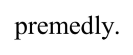 PREMEDLY. trademark
