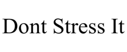 DONT STRESS IT trademark