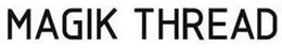 MAGIK THREAD trademark