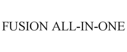 FUSION ALL-IN-ONE trademark