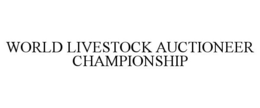 WORLD LIVESTOCK AUCTIONEER CHAMPIONSHIP trademark