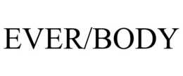 EVER/BODY trademark