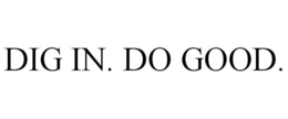 DIG IN. DO GOOD. trademark