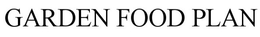 GARDEN FOOD PLAN trademark