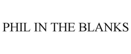PHIL IN THE BLANKS trademark