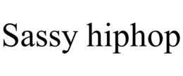 SASSY HIPHOP trademark