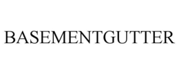 BASEMENTGUTTER trademark