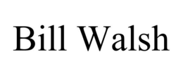BILL WALSH trademark