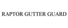 RAPTOR GUTTER GUARD trademark