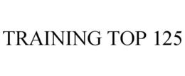 TRAINING TOP 125 trademark