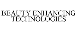 BEAUTY ENHANCING TECHNOLOGIES trademark