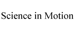 SCIENCE IN MOTION trademark