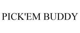 PICK'EM BUDDY trademark