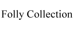 FOLLY COLLECTION trademark