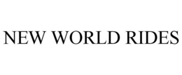 NEW WORLD RIDES trademark