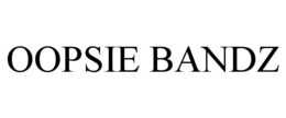 OOPSIE BANDZ trademark