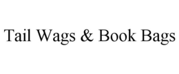 TAIL WAGS & BOOK BAGS trademark