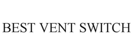 BEST VENT SWITCH trademark