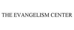 THE EVANGELISM CENTER trademark