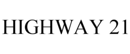 HIGHWAY 21 trademark