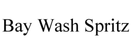 BAY WASH SPRITZ trademark