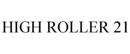 HIGH ROLLER 21 trademark