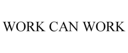 WORK CAN WORK trademark