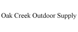 OAK CREEK OUTDOOR SUPPLY trademark