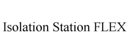 ISOLATION STATION FLEX trademark