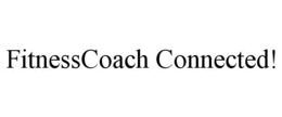 FITNESSCOACH CONNECTED! trademark