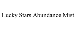LUCKY STARS ABUNDANCE MIST trademark